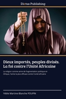 Dieux importés, peuples divisés. La foi contre l'Unité Africaine (French Edition) 6209542158 Book Cover