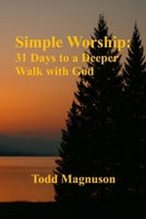 Simple Worship: 31 Days to a Deeper Walk with God B0FDKWL85F Book Cover