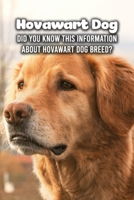 Hovawart Dog: Did You Know This Information About Hovawart Dog Breed?: Hovawart Dog Outline Handbook B09DMRGXL1 Book Cover