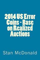 2014 Us Error Coins - Base on Realized Auctions 1492307483 Book Cover