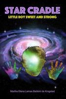 Star Cradle: Little Boy Sweet and Strong 1480992240 Book Cover