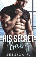 His Secret Baby: A Small Town Second Chance Romance 1958151432 Book Cover