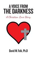 A Voice from the Darkness: A Christian Love Story 197365587X Book Cover
