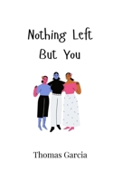 Nothing Left But You 9908002414 Book Cover