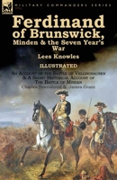 Ferdinand of Brunswick, Minden & the Seven Year's War by Lees Knowles, with An Account of the Battle of Vellinghausen & A Short Historical Account of ... of Minden by Charles Townshend & James Grant 1782826092 Book Cover