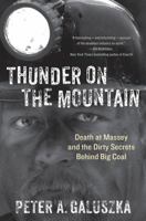 Thunder on the Mountain: Death at Massey and the Dirty Secrets Behind Big Coal 1940425247 Book Cover