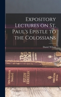 Expository Lectures on St. Paul's Epistle to the Colossians 1018240780 Book Cover