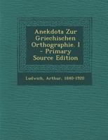 Anekdota Zur Griechischen Orthographie. I 1295846632 Book Cover