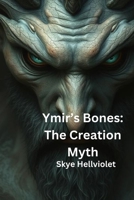 Ymir’s Bones: The Creation Myth (Norse Myths) B0F26MDKTW Book Cover