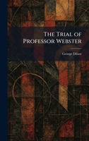 The Trial of Professor Webster 102605026X Book Cover