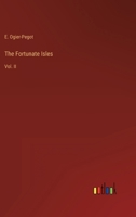 The Fortunate Isles: Vol. II 3368134841 Book Cover