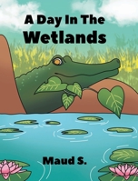A Day In The Wetlands 1636921094 Book Cover