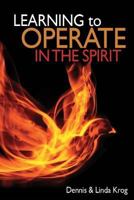 Learning to Operate in the Spirit: An Apostolic Primer 1545180652 Book Cover