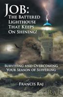 Job: The Battered Lighthouse That Keeps on Shining!: Surviving and Overcoming Your Season of Suffering 1973652447 Book Cover