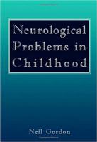Neurological Problems In Childhood 0750608986 Book Cover