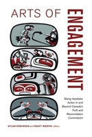 Arts of Engagement: Taking Aesthetic Action In and Beyond the Truth and Reconciliation Commission of Canada (Indigenous Studies) 1771121696 Book Cover