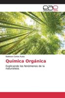 Química Orgánica: Explicando los fenómenos de la naturaleza. 6139113407 Book Cover