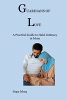 Guardians of Love: A Practical Guide to Halal Intimacy in Islam B0CP2F9K23 Book Cover