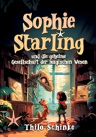Sophie Starling und die geheime Gesellschaft der magischen Wesen (German Edition) 3384277864 Book Cover