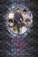 Good Grief: Create Your Memorial Tribute 1438926049 Book Cover