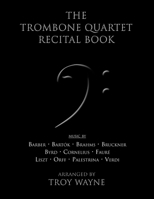 The Trombone Quartet Recital Book 1312367334 Book Cover