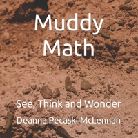 Muddy Math: See, Think and Wonder B0B7QFZ19P Book Cover