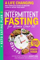 Intermittent Fasting for Women Over 50: A Life Changing and Complete Guide to Healthy Living & Detox Your Body. Eating Style to Create Weight Loss and promote Anti-Aging Effects + Keto Eating Plan B092XPVMNX Book Cover