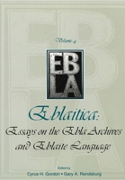 Eblaitica: Essays on the Ebla Archives and Eblaite Language, Volume 4 1575060604 Book Cover