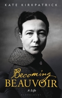 Becoming Beauvoir: A Life 1350168432 Book Cover