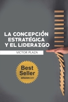 La Concepci�n Estrat�gica Y El Liderazgo 167595285X Book Cover