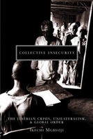 Collective Insecurity: The Liberian Crisis, Unilateralism, and Global Order (Law and Society) 0774810378 Book Cover