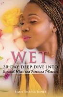 WET: 30-Day Deep Dive into Sensual Bliss and Feminine Pleasure 1735601438 Book Cover