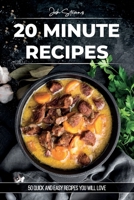 20 Minute Recipes: 50 Quick And Easy Recipes You Will Love 1801763542 Book Cover