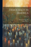 Democracy in America; Volume 15 1020698934 Book Cover