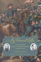 My Dearest Lilla: Letters Home from Civil War General Jacob D. Cox 162190797X Book Cover