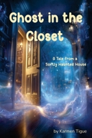 Ghost in the Closet: A Tale from a Softly Haunted House B0FWQ6SX1P Book Cover