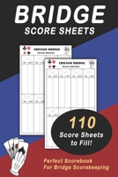 Bridge Score Sheet: 110 Bridge Score Sheet for Scorekeeping | Game Record Score Keeper Book | Score Card to fill | Size 6" x 9" - 110 Pages (Gift) 169567569X Book Cover