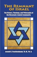 The Remnant of Israel: The History, Theology, and Philosophy of the Messianic Jewish Community 193517407X Book Cover