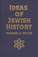 Ideas of Jewish history (Library of Jewish studies) 0874412021 Book Cover