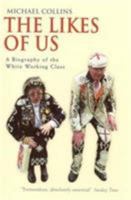 Likes of Us: A Biography of the White Working Class 1862076006 Book Cover