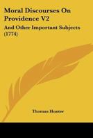 Moral Discourses On Providence V2: And Other Important Subjects 1120008034 Book Cover