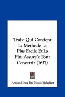 Traite Qui Contient La Methode La Plus Facile Et La Plus Assure'e Pour Convertir (1657) 1166214885 Book Cover