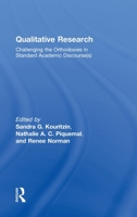 Qualitative Research: Challenging the Orthodoxies in Standard Academic Discourse(s) 0805848371 Book Cover