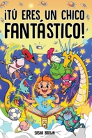 Tú eres un chico fantástico: Historias inspiradoras con dibujos para colorear que enseñan a los niños poderosas lecciones sobre la confianza, fuerza interior, valor y amistad (Spanish Edition) B0FMLFZ7ZK Book Cover