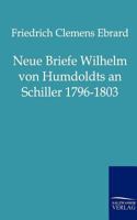 Neue Briefe Wilhelm Von Humboldts an Schiller 1796-1803 3846000469 Book Cover