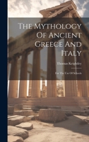 The Mythology Of Ancient Greece And Italy: For The Use Of Schools 1021863564 Book Cover