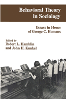 Behavioral Theory in Sociology: Essays in Honor of George C. Homans 0878551492 Book Cover
