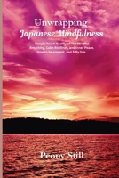 Unwrapping Serenity: The Japanese Art of Mindful Breathing, Calm Routines, and Inner Peace 1918882894 Book Cover