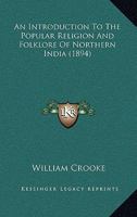 An Introduction to the Popular Religion and Folklore of Northern India 1104024276 Book Cover