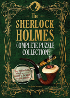 The Sherlock Holmes Complete Puzzle Collection: Over 200 Devilishly Difficult Mysteries Inspired by the World's Greatest Detective 1780979606 Book Cover